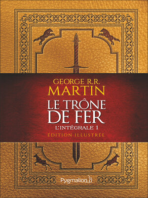cover image of Le Trône de Fer L'intégrale 1 illustrée
